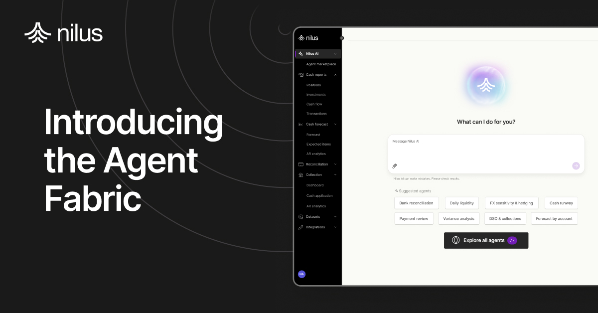 Introducing the Nilus Agent Fabric - The End of the Dashboard Era in Treasury